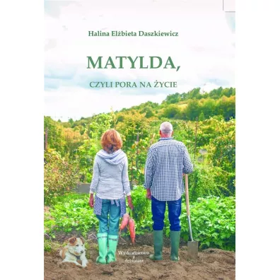 Matylda, czyli pora na �ycie - Halina El�bieta  Daszkiewicz
