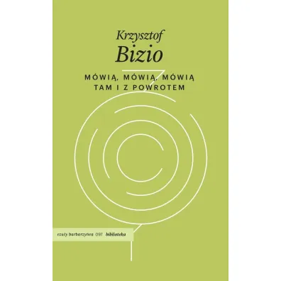 M�wi�, m�wi�, m�wi�. Tam i z powrotem - Krzysztof Bizio