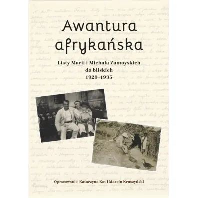 Awantura afryka�ska. Listy Marii i Micha�a... - Marcin Kruszy�ski, Katarzyna  Kot