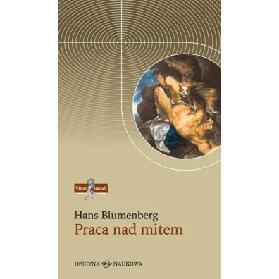 Praca nad mitem - Blumenberg Hans