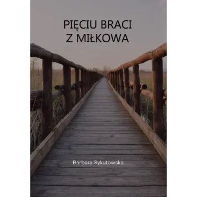 Pi�ciu braci z Mi�kowa - Barbara  Sykutowska