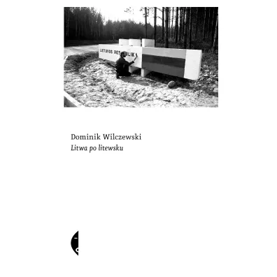 Litwa po litewsku - Dominik Wilczewski