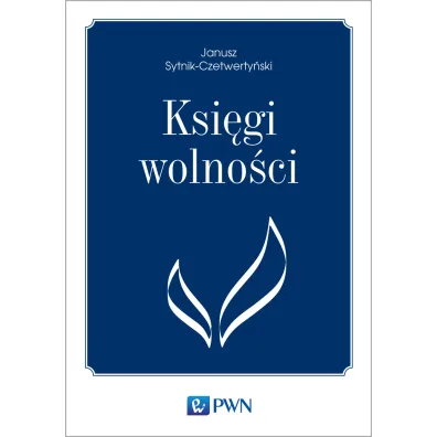Ksi�gi wolno�ci - Janusz Sytnik-Czetwerty�ski
