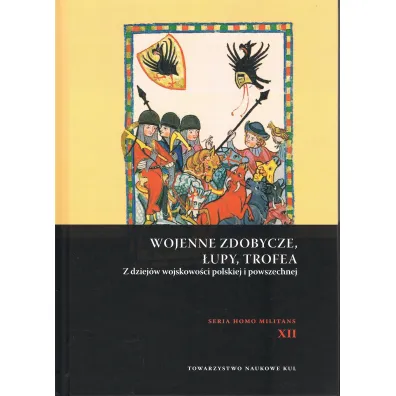 Wojenne zdobycze �upy trofea Z dziej�w wojskowo�ci polskiej i powszechnej - Andrzej Niewi�ski