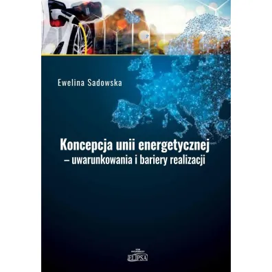 Koncepcja unii energetycznej - uwarunkowania.. - Ewelina Sadowska