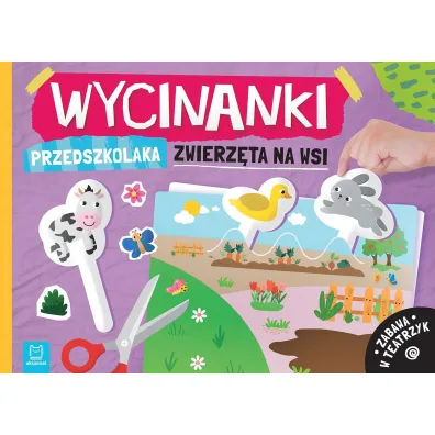 WYCINANKI PRZEDSZKOLAKA. ZWIERZ�TA NA WSI. ZABAWA W TEATRZYK - Agata Kaczy�ska
