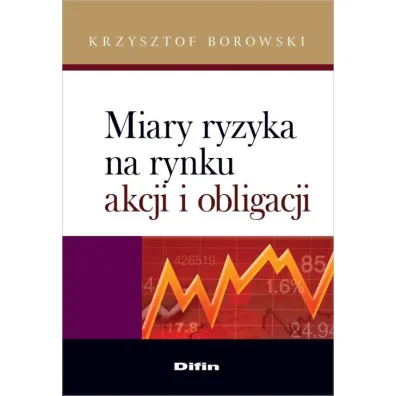 Miary ryzyka na rynku akcji i obligacji - Krzysztof Borowski