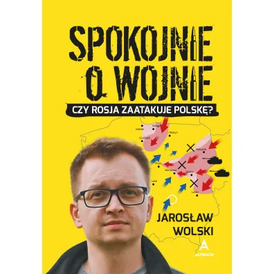Spokojnie o wojnie - Jaros�aw Wolski