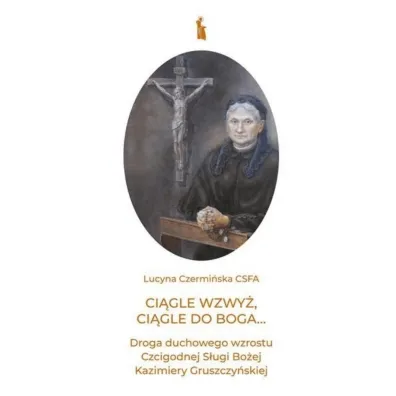 Ci�gle wzwy�, ci�gle do Boga... - Lucyna Czermi�ska