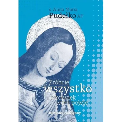 Zr�bcie wszystko, cokolwiek wam powie - Anna Maria Pude�ko
