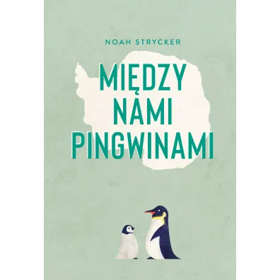 Mi�dzy nami pingwinami - Noah Strycker
