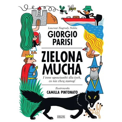 Zielona Mucha I Inne Opowiastki Dla Tych, Co Nie Chc� Zasn�� - Giorgio Parisi