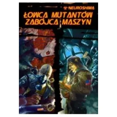Neuroshima. �owca Mutant�w. Zab�jca Maszyn