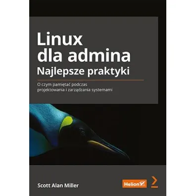 Linux dla admina. Najlepsze praktyki. O czym pami�ta� podczas projektowania i zarz�dzania systemami - Scott Alan Miller