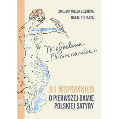 Magdalena Samozwaniec. 91 wspomnie� o pierwszej damie polskiej satyry - Rafa� Podraza, Gracjana  Miller-Zieli�ska