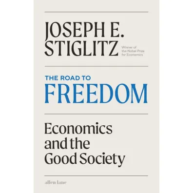 The Road to Freedom - Joseph E Stiglitz