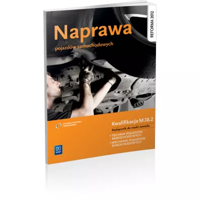 Naprawa pojazd�w samochodowych. Podr�cznik do nauki zawodu technik pojazd�w samochodowych. Szko�y ponadgimnazjalne - Seweryn Orze�owski, Stanis�aw Kowalczyk