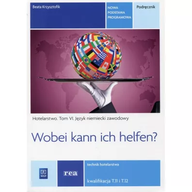 Hotelarstwo. Tom 6. J�zyk niemiecki zawodowy. Wobei can ich helfen? Technik hotelarstwa. Podr�cznik - Beata Krzysztofik