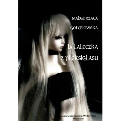 Ja laleczka z pleksiglasu - Ma�gorzata Go��biowska