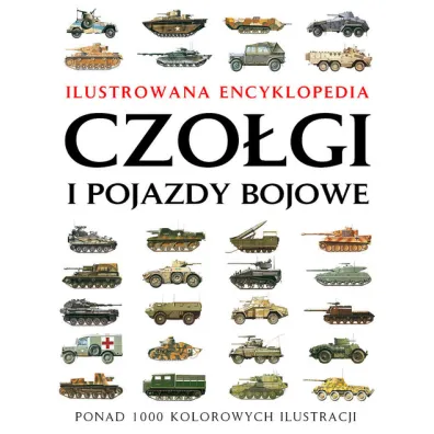 Czo�gi i pojazdy bojowe. Ilustrowana encyklopedia - Robert Jackson