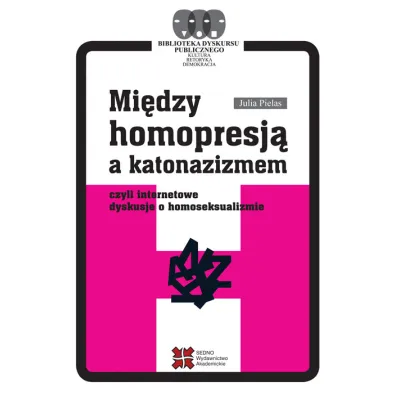 Mi�dzy homopresj� a katonazizmem czyli internetowe dyskusje o homoseksualizmie - Julia Pielas