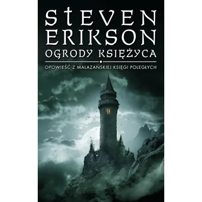 Ogrody ksi�yca. Malaza�ska Ksi�ga Poleg�ych. Tom 1 - Steven Erikson