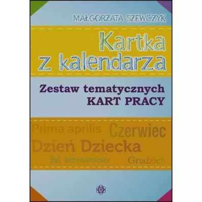 Kartka z kalendarza zestaw tematycznych kart pracy - Ma�gorzata Szewczyk