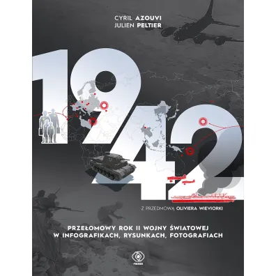 1942. Prze�omowy rok II wojny �wiatowej w infografikach, rysunkach, fotografiach