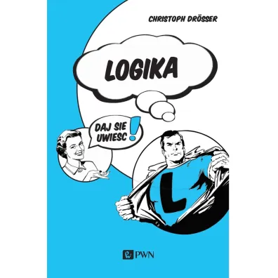 Logika… Daj si� uwie��! - Christoph Dr�sser