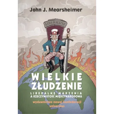 Wielkie z�udzenie (wyd. 2022) - John J. Mearsheimer