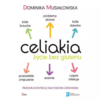 Celiakia. ycie bez glutenu - Dominika Musiaowska
