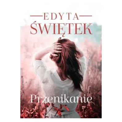 Przenikanie - Edyta �wi�tek