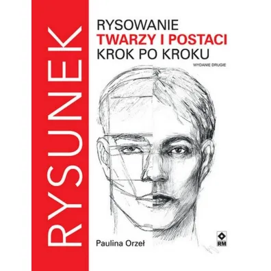 Rysowanie twarzy i postaci krok po kroku wyd. 2 - Paulina  Orze�