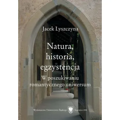 Natura, historia, egzystencja - Jacek Lyszczyna