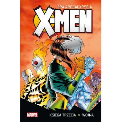 X-Men. Era Apocalypse'a. Księga trzecia. Wojna