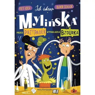 Jak doktor Myli�ska przez przypadek wynalaz�a Bzdurka - Oliver  Schlick