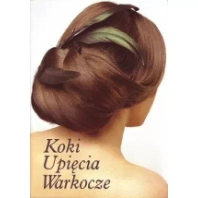 Koki, upi�cia, warkocze. Krok po kroku. Cz�� 2 - Zuzanna Sumirska