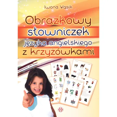 Obrazkowy s�owniczek j�zyka angielskiego z krzy��wkami - Iwona W�sik