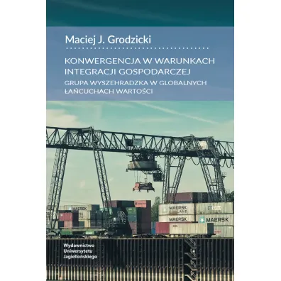 Konwergencja w warunkach integracji gospodarczej - Maciej Grodzicki