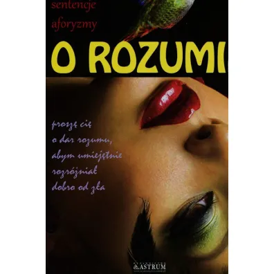 O rozumie. My�li, sentencje, aforyzmy - Dorota Strukowska