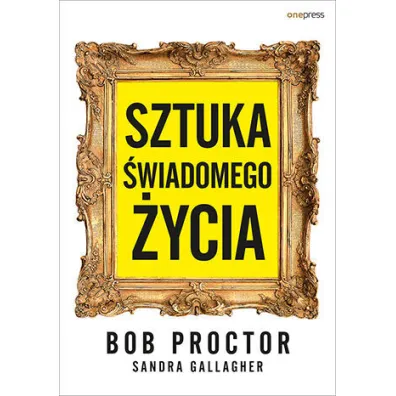 Sztuka �wiadomego �ycia - Bob Proctor