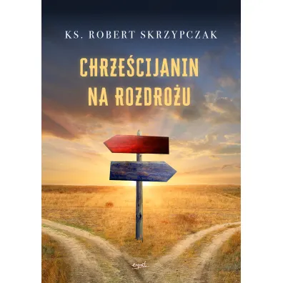 Chrze�cijanin na rozdro�u - Robert Skrzypczak