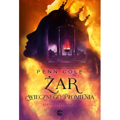 �ar Wiecznego P�omienia. Cz�� 2. Kl�twa Przodk�w. Tom 3 - Penn Cole
