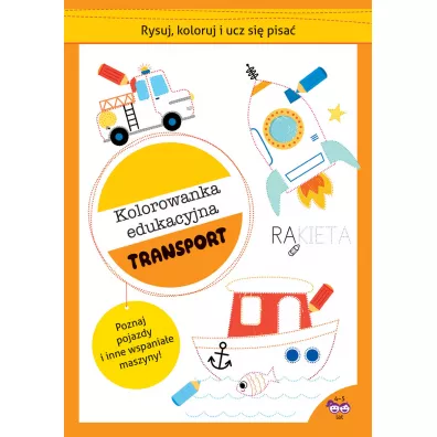 Rysuj, koloruj i ucz si� pisa�. Kolorowanka edukacyjna. Transport