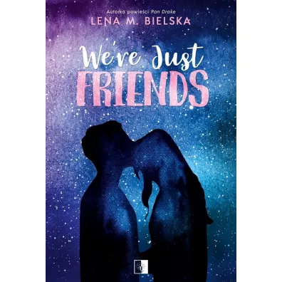 We're Just Friends - Lena M. Bielska