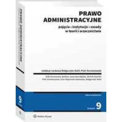 Prawo administracyjne. Poj�cia, instytucje, zasady w teorii i orzecznictwie