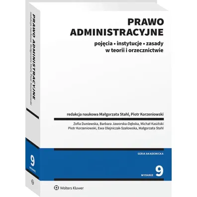 Prawo administracyjne. Poj�cia, instytucje, zasady w teorii i orzecznictwie