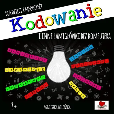 Kodowanie i inne �amig��wki bez komputera - Agnieszka Wile�ska