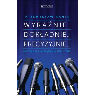 Wyra�nie... Dok�adnie... Precyzyjnie... - Przemys�aw Kania