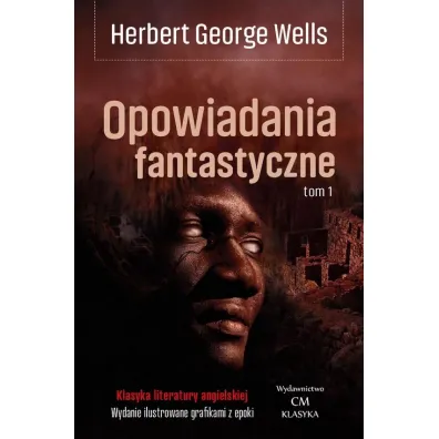Opowiadania fantastyczne. Tom 1 - Herbert George Wells